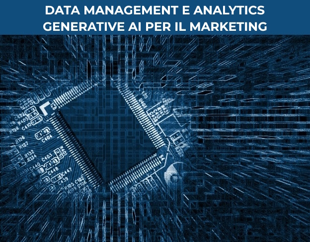 Data Management e Analytics - Generative AI per il Marketing